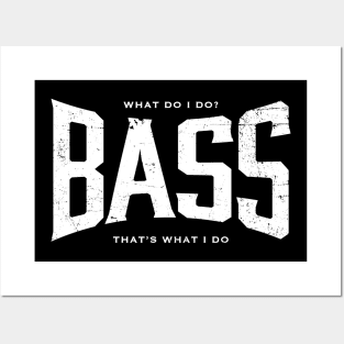 BASS That's what I do Posters and Art